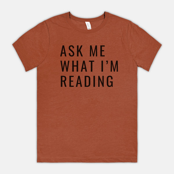 Ask me What I'm Reading tee