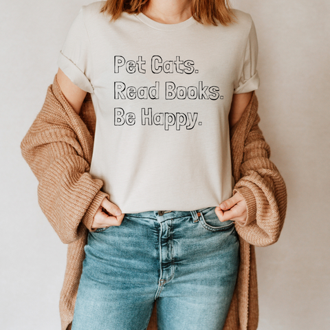 Pet Cats. Read Books. Be Happy. tee (multiple colors)