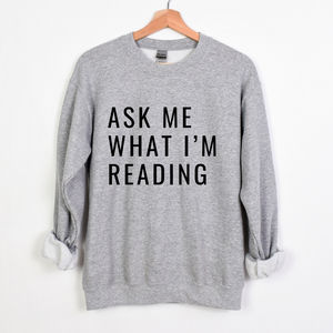 Ask Me What I'm Reading sweatshirt