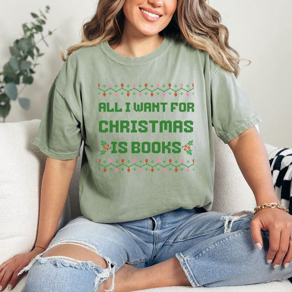 All I Want for Christmas is Books tee (multiple colors)