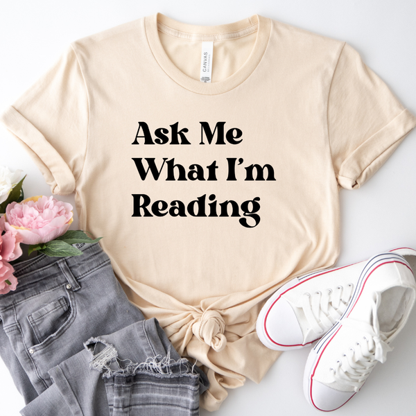 Ask Me What I'm Reading tee (multiple colors)