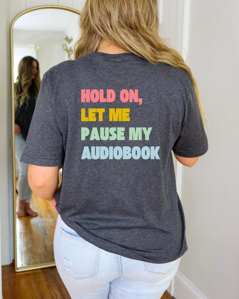 Hold On, Let me Pause my Audiobook - BACK design