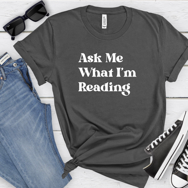 Ask Me What I'm Reading tee (multiple colors)