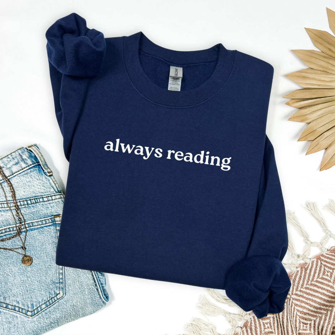 Always Reading sweatshirt (multiple colors)