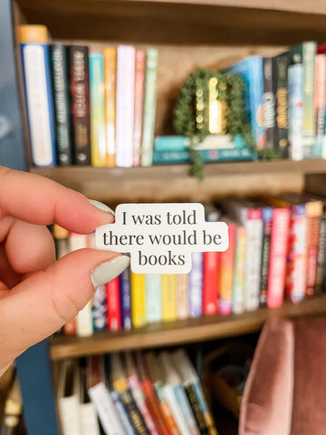 I was Told there would be Books Sticker