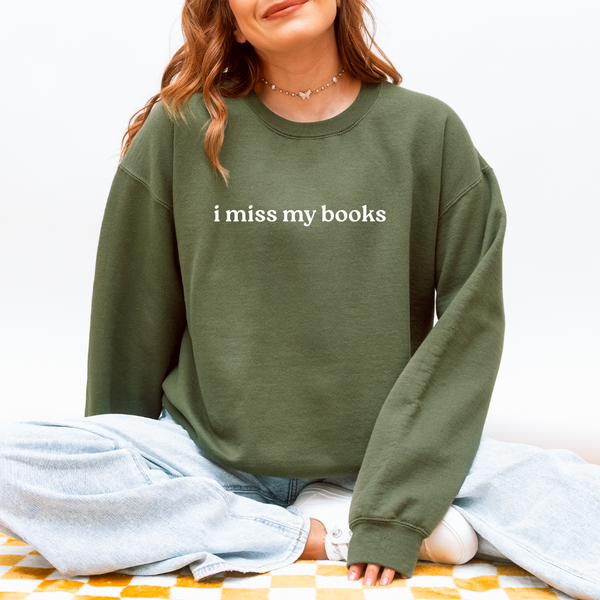 I miss my books sweatshirt (multiple colors)