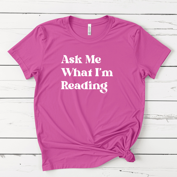 Ask Me What I'm Reading tee (multiple colors)
