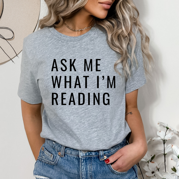 Ask Me What I'm Reading tee (multiple colors)