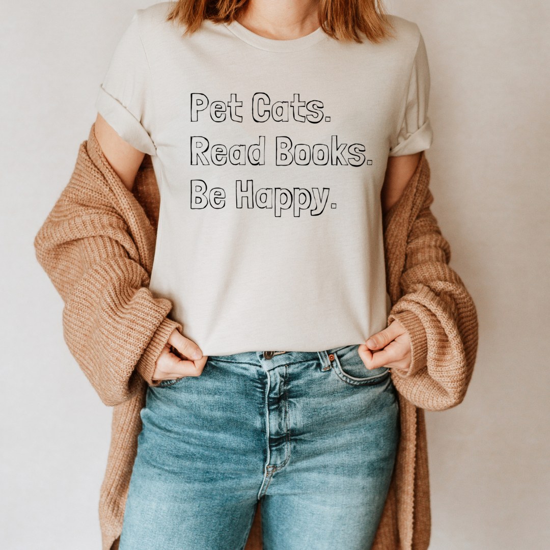 Pet Cats, Read Books, Be Happy tee (multiple colors)