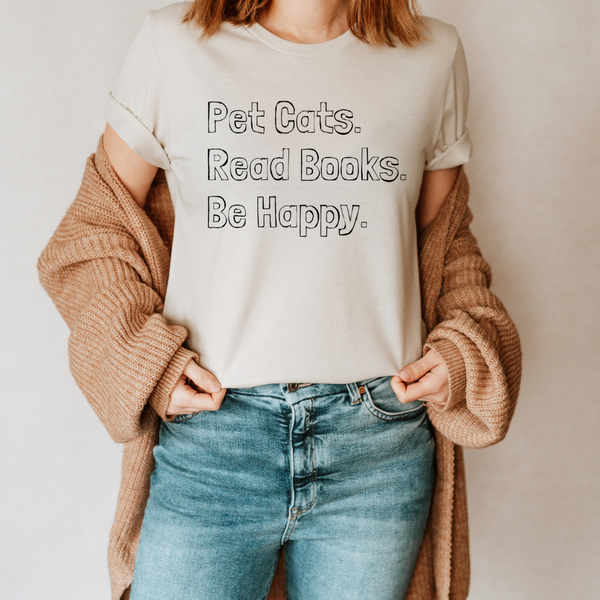 Pet Cats, Read Books, Be Happy tee (multiple colors)